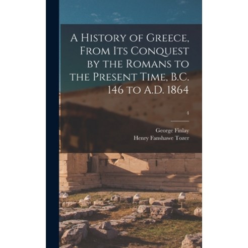 (영문도서) A History of Greece From Its Conquest by the Romans to the Present Time B.C. 146 to A.D. 18... Hardcover, Legare Street Press, English, 9781013696077