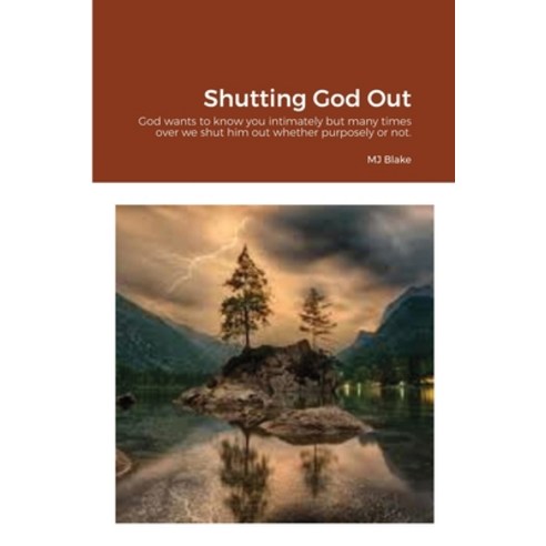 Shutting God Out Paperback, Lulu.com