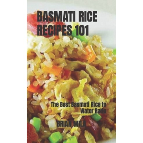 (영문도서) Basmati Rice Recipes 101: The Best Basmati Rice to Water Ratio Paperback, Independently Published, English, 9798849822815