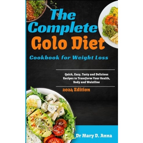 (영문도서) The Complete Golo Diet Cookbook for Weight Loss: Quick Easy Tasty and Delicious Recipes to ... Paperback, Independently Published, English, 9798878768023