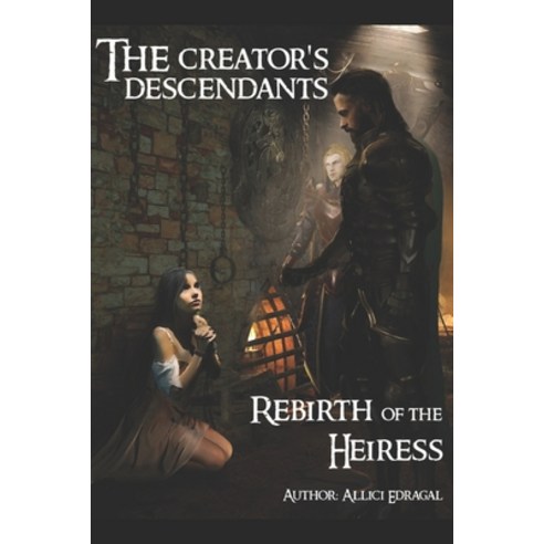 The Creator''s Descendants: Rebirth of the Heiress Paperback, Independently Published, English, 9798728312116