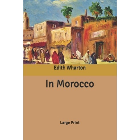 In Morocco: Large Print Paperback, Independently Published, English, 9798638041380
