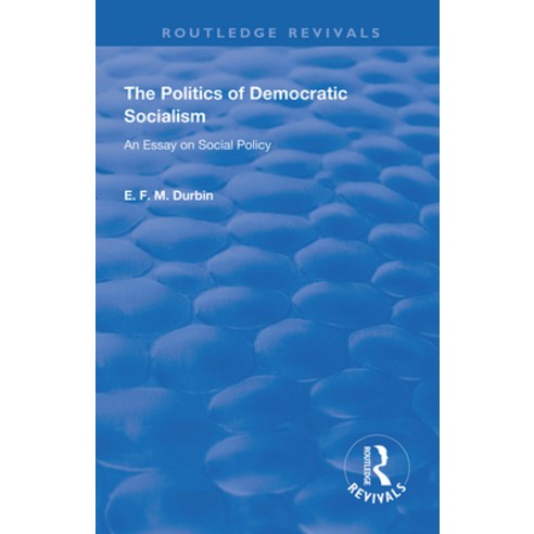 (영문도서) The Politics of Democratic Socialism: An Essay on Social Policy Paperback, Routledge, English, 9780367140816