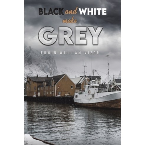 (영문도서) Black and White Make Grey Paperback, Austin Macauley, English, 9781398429208