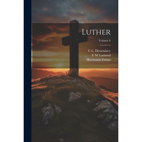(영문도서) Luther; Volume 6 Paperback, Legare Street Press, English, 9781021950536