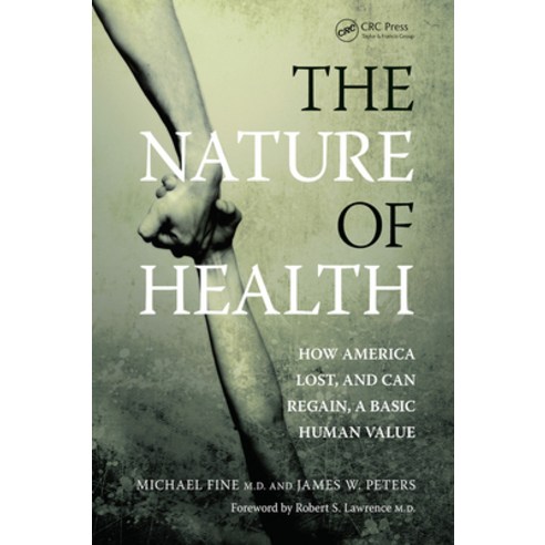 (영문도서) The Nature of Health: How America Lost and Can Regain a Basic Human Value Paperback, CRC Press, English, 9780367446192