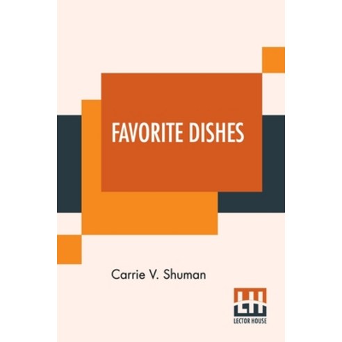 (영문도서) Favorite Dishes: A Columbian Autograph Souvenir Cookery Book. Over Three Hundred Autograph Re... Paperback, Lector House, English, 9789353445720