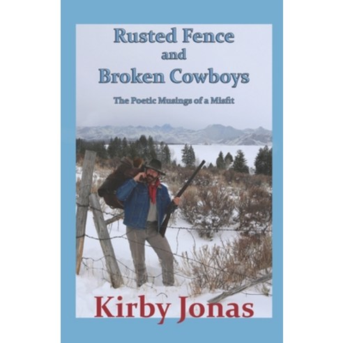 Rusted Fence and Broken Cowboys: The Musings of a Misfit Paperback, Howling Wolf Publishing, English, 9781891423406