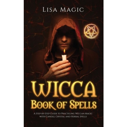 Wicca Book of Spells: The A Step-by-Step Guide to Practicing Wiccan Magic with Candle Crystal and H... Hardcover, Charlie Creative Lab, English, 9781801687614