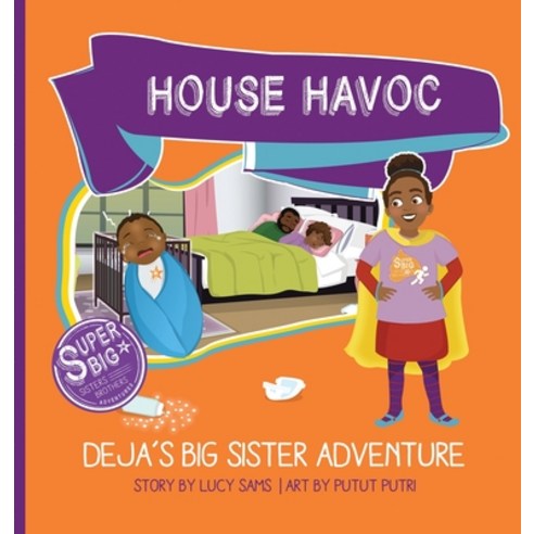 (영문도서) House Havoc - Deja''s Big Sister Adventure: Deja Super Big Sister Series - 2 Hardcover, Superbigsb Adventures, English, 9781735243429