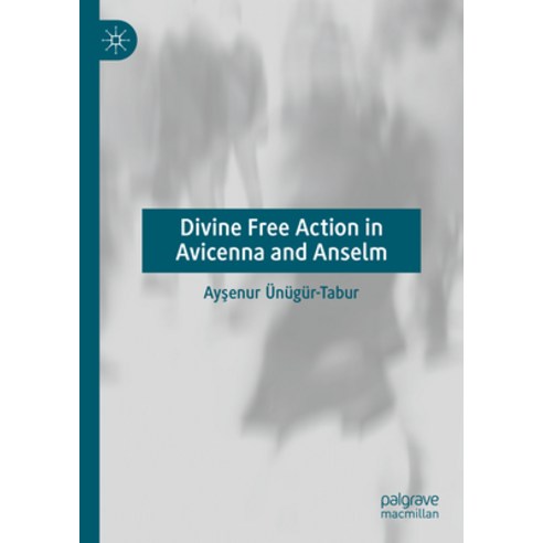 (영문도서) Divine Free Action in Avicenna and Anselm Hardcover, Palgrave MacMillan, English, 9783031401602