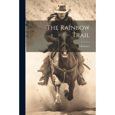(영문도서) The Rainbow Trail: A Romance Paperback, Legare Street Press, English, 9781021181299