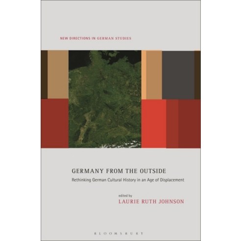 (영문도서) Germany from the Outside: Rethinking German Cultural History in an Age of Displacement Hardcover, Bloomsbury Academic, English, 9781501375903