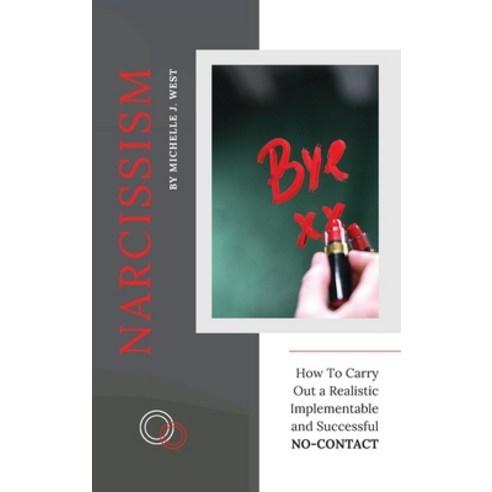 (영문도서) Narcissism: How To Carry Out a Realistic Implementable and Successful NO-CONTACT Hardcover, Investing in Yourself L.T.D., English, 9781803253886
