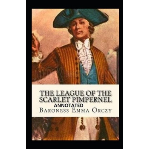 The League of the Scarlet Pimpernel (Annotated) Paperback, Independently Published, English, 9798734140505