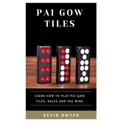 (영문도서) Pai Gow Tiles: Learn How to Play Pai Gow Tiles Rules and the Wins Paperback, Independently Published, English, 9798375836454