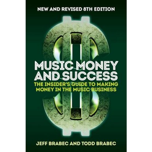 (영문도서) Music Money and Success: The Insider''s Guide to Making Money in the Music Business (8th Edition) Paperback, Schirmer Trade Books, English, 9781787601383