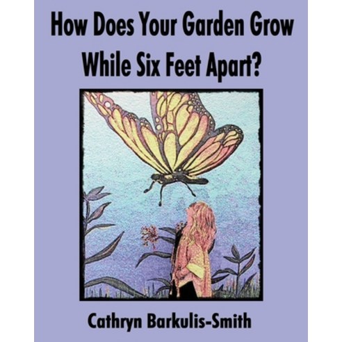 How Does Your Garden Grow While Six Feet Apart? Paperback, Independently Published