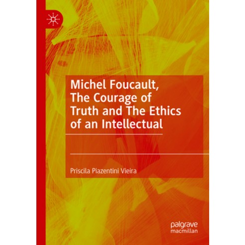 (영문도서) Michel Foucault the Courage of Truth and the Ethics of an Intellectual Paperback, Palgrave MacMillan, English, 9783031043581