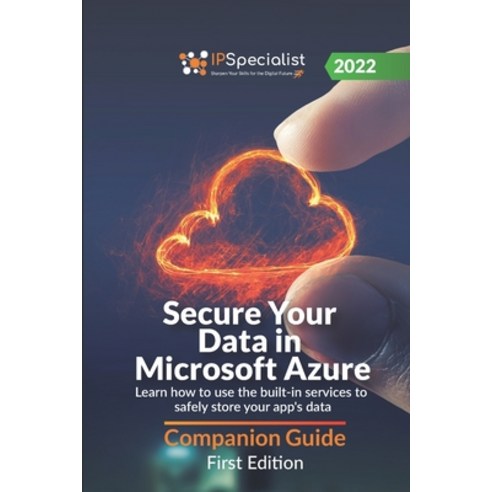 (영문도서) Secure Your Data in Microsoft Azure: Learn how to use the built-in services to safely store y... Paperback, Independently Published, English, 9798360778882