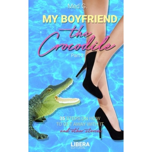 My boyfriend the Crocodile: Part 2 Paperback, Libera Editorial, English, 9788418561207