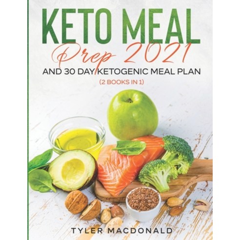 Keto Meal Prep 2021 AND 30-Day Ketogenic Meal Plan (2 Books IN 1) Paperback, Independently Published, English, 9798575747789