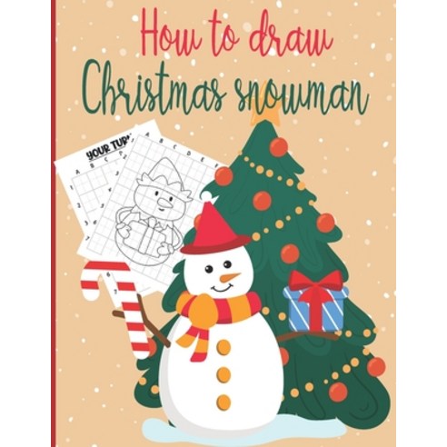 How To Draw Christmas Snowman: A Fun Coloring Book For Kids With Learning Activities On How To Draw ... Paperback, Independently Published, English, 9798574061749