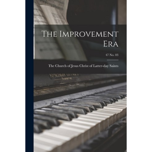 (영문도서) The Improvement Era; 47 no. 03 Paperback, Hassell Street Press, English, 9781015073647