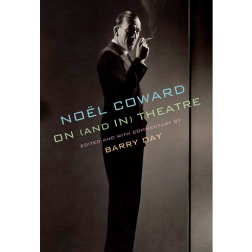 Noel Coward on (and In) Theatre Hardcover, Knopf Publishing Group