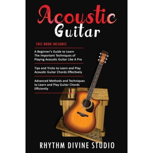 (영문도서) Acoustic Guitar: 3 in 1- Beginner''s Guide+ Tips and Tricks to Learn and Play Acoustic Guitar ... Paperback, Independently Published, English, 9798724729482