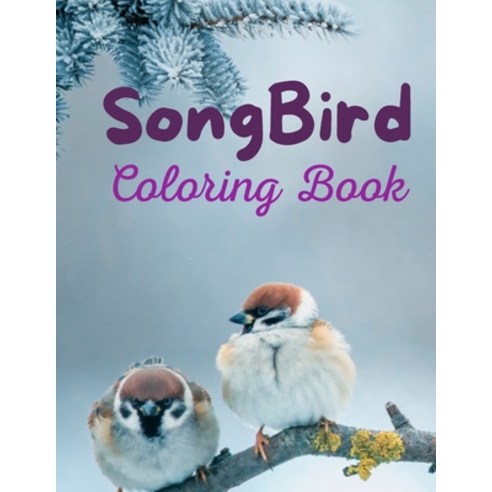 SongBird Coloring Book: An Kids Coloring Book Featuring Beautiful ...