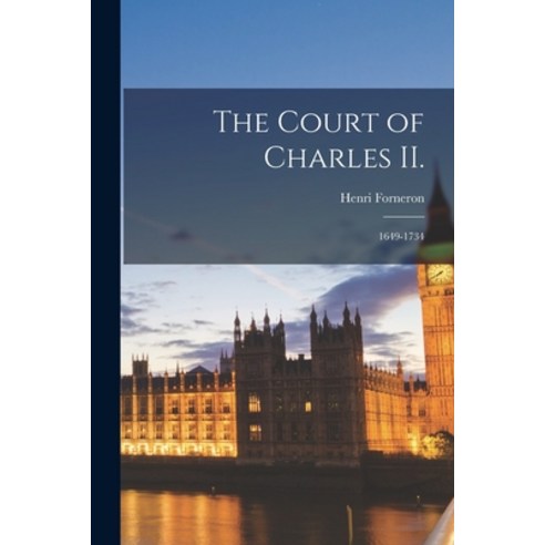 (영문도서) The Court of Charles II.: 1649-1734 Paperback, Legare Street Press, English, 9781015193734