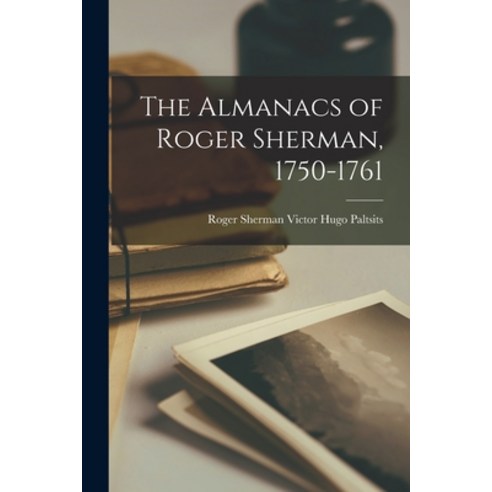 (영문도서) The Almanacs of Roger Sherman 1750-1761 Paperback, Legare Street Press, English, 9781016474139