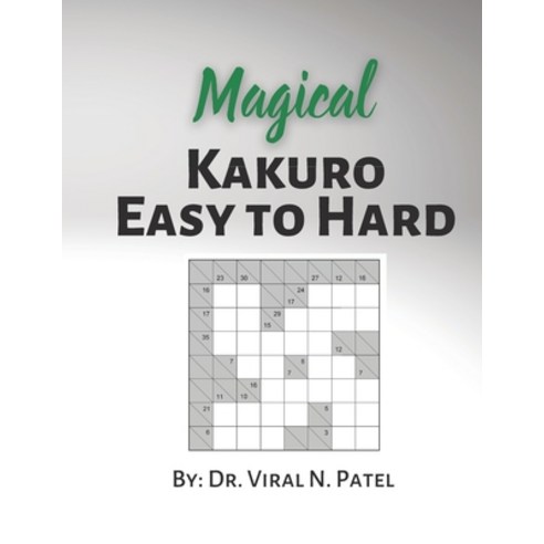 Magical Kakuro Easy to Hard: Kakuro Puzzles For Adults: Popular Kakuro Numbers Puzzle Game Paperback, Independently Published, English, 9798721412141