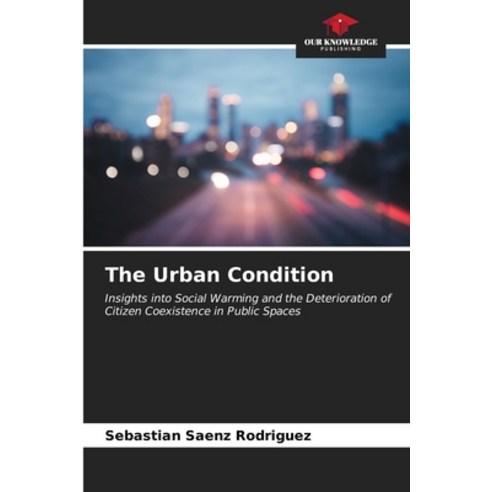 (영문도서) The Urban Condition Paperback, Our Knowledge Publishing, English, 9786206989813