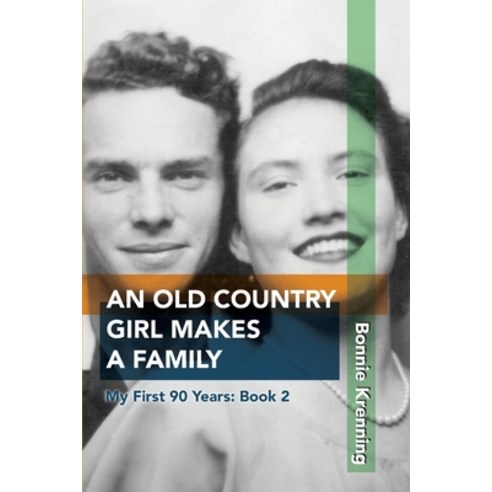 An Old Country Girl Makes a Family: My First 90 Years: Book 2 Paperback, Independently Published, English, 9798742209720