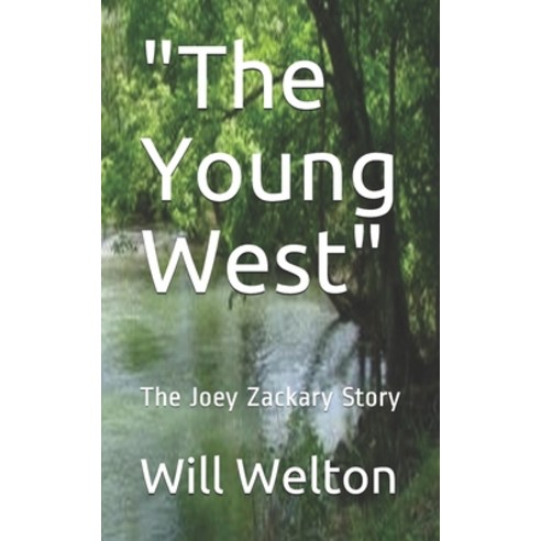 (영문도서) The Young West: The Joey Zackary Story Paperback, Createspace Independent Pub..., English, 9781467971997