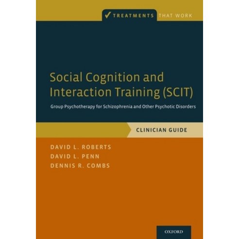 (영문도서) Social Cognition and Interaction Training (Scit): Group Psychotherapy for Schizophrenia and O... Paperback, Oxford University Press, USA, English, 9780199346622