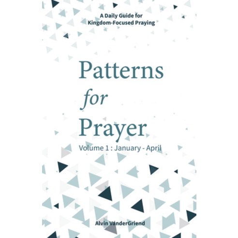(영문도서) Patterns for Prayer Volume 1: January - April: A Daily Guide for Kingdom-Focused Praying Paperback, Prayershop, English, 9781970176131