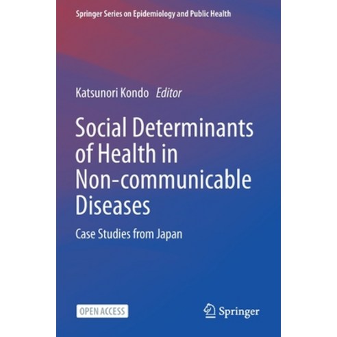 (영문도서) Social Determinants of Health in Non-communicable Diseases: Case Studies from Japan Paperback, Springer, English, 9789811518331