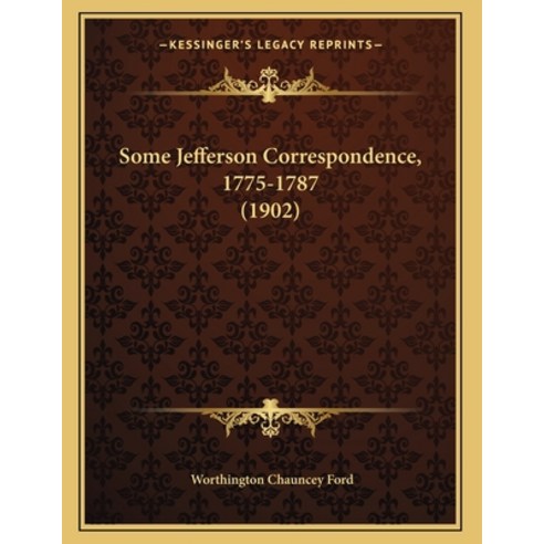 Some Jefferson Correspondence 1775-1787 (1902) Paperback, Kessinger Publishing, English, 9781166141950