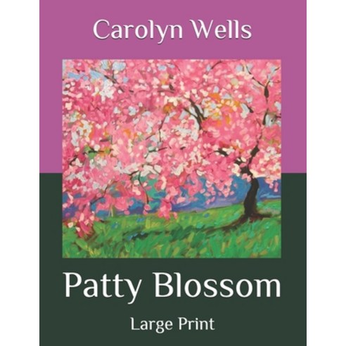 Patty Blossom: Large Print Paperback, Independently Published, English, 9798559232461