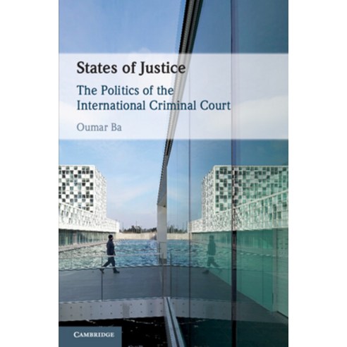 (영문도서) States of Justice: The Politics of the International Criminal Court Paperback, Cambridge University Press, English, 9781108738835
