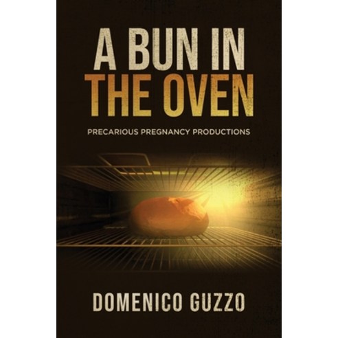 (영문도서) A Bun in the Oven: Precarious Pregnancy Productions Paperback, Booktrail Publishing, English, 9781637675212