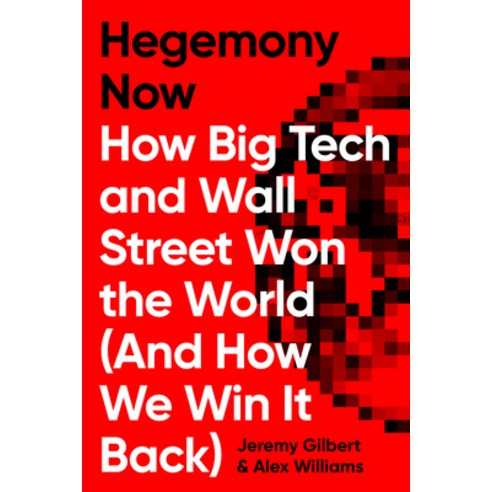 (영문도서) Hegemony Now: How Big Tech and Wall Street Won the World (and How We Win It Back) Hardcover, Verso, English, 9781786633149