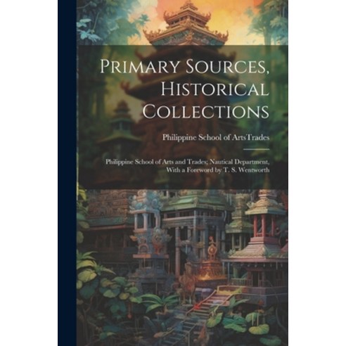 (영문도서) Primary Sources Historical Collections: Philippine School of Arts and Trades; Nautical Depar... Paperback, Legare Street Press, English, 9781021524294