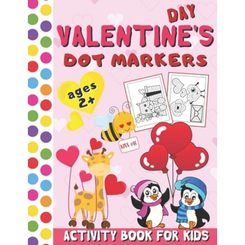 Valentine''s Day Dot Markers Activity Book for Kids: BIG DOTS Coloring Book for Toddlers (Art Paint D... Paperback, Independently Published, English, 9798588236522