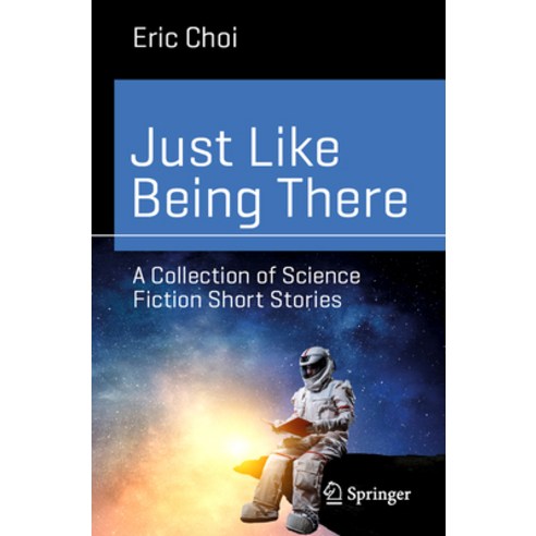 (영문도서) Just Like Being There: A Collection of Science Fiction Short Stories Paperback, Springer, English, 9783030916046