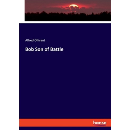 (영문도서) Bob Son of Battle Paperback, Hansebooks, English, 9783348103855