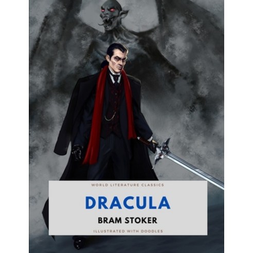 Dracula / Bram Stoker / World Literature Classics / Illustrated with doodles Paperback, Independently Published, English, 9798712017171